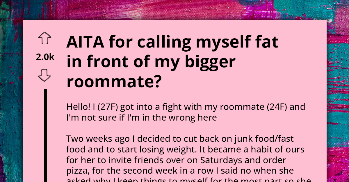 Woman Offends Bigger Roommate By Calling Herself Fat While Trying To Lose Weight, Asks If They're In The Wrong