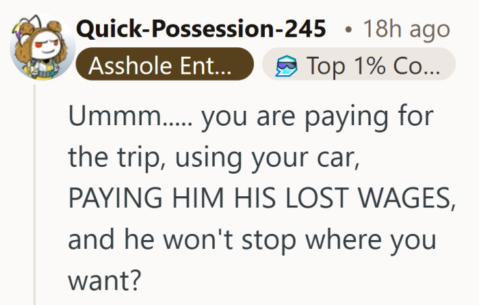 When someone is funding most of the trip, a small say in the itinerary starts to feel reasonable.