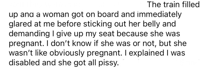 While on the train recently, the OP sat down in a priority seat. As the train filled up, a pregnant woman approached them and demanded they give up their seat.