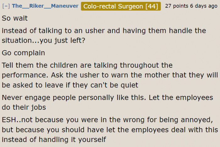 It was a wrong move to engage personally. Ushers are there to solve problems between customers.