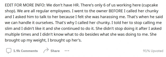 The Redditor added that she had spoken to her manager about the situation before the name-calling occurred, but the manager wasn't interested in offering a solution.