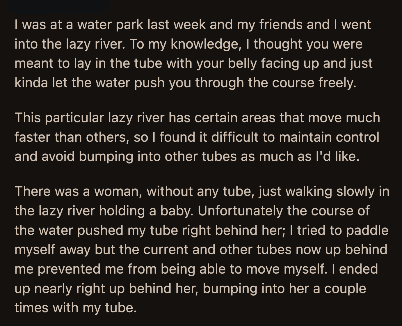 OP felt they could have done more to stop their tube from bumping into the woman instead of arguing back.