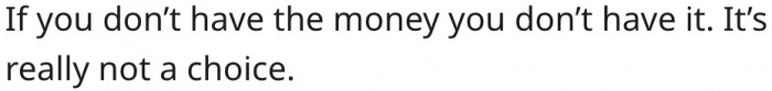 13. She shouldn't dwell on it since she doesn't have the money.