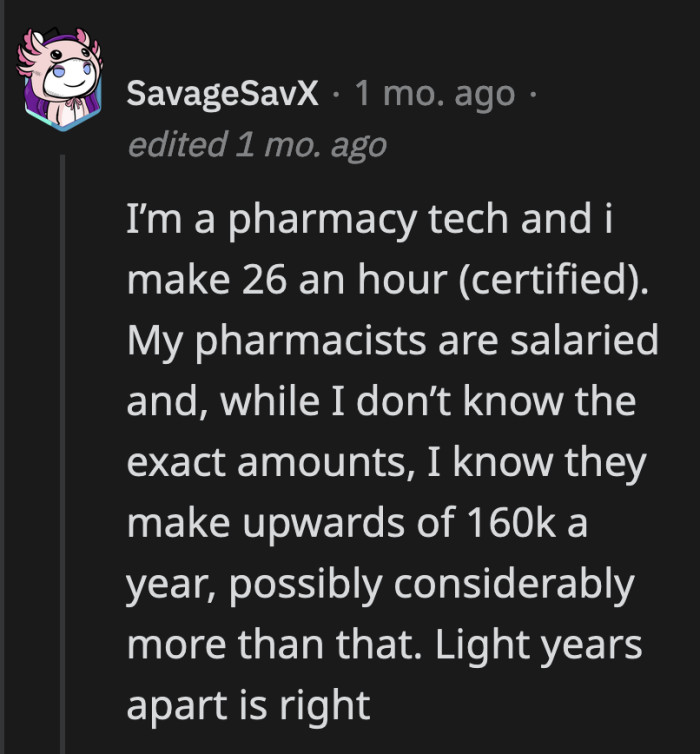 His girlfriend would eventually notice that he is not earning the salary pharmacists actually receive.