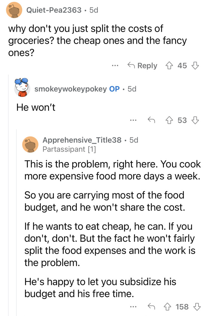 “He's happy to let you subsidize his budget and his free time.”