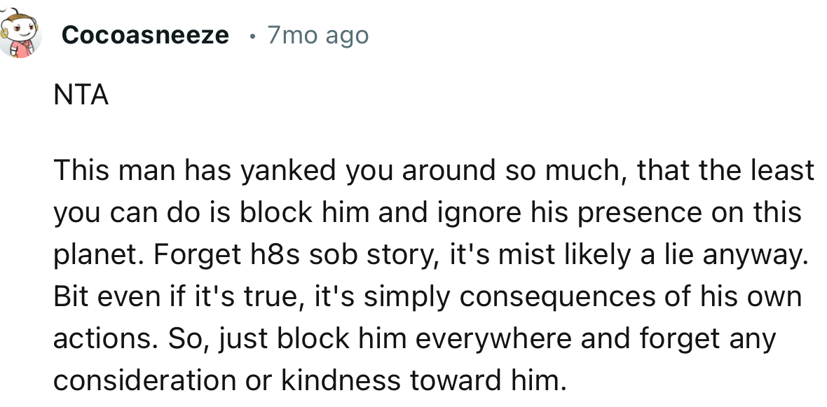 “NTA. This Man Has Yanked You Around So Much That the Least You Can Do Is Block Him and Ignore His Presence on This Planet.”