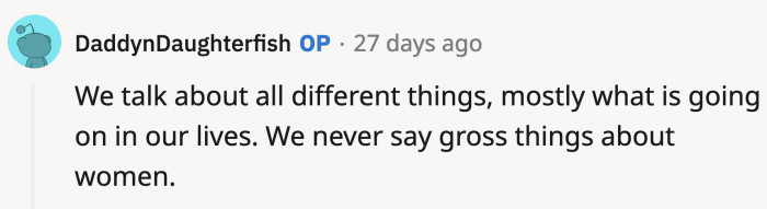 OP says they don't since they mostly catch up on each other's lives during these trips.
