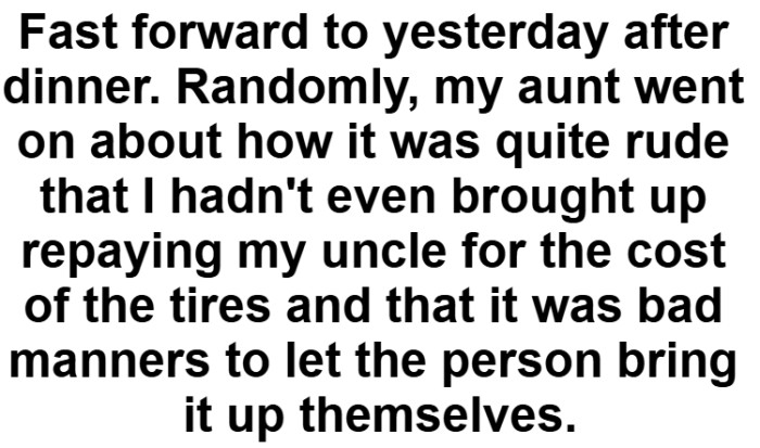 The OP hadn't even brought up repaying her uncle for the cost of the tires