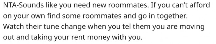 5. She should find new roommates.