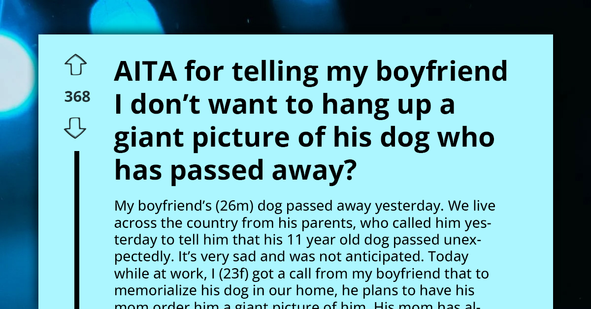 Aesthetic-Focused Girlfriend Angers Boyfriend After Protesting Against Displaying Giant Photo In Memory Of His Dog