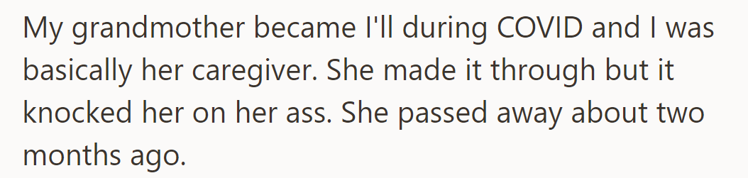 During COVID, he cared for his ill grandmother, who eventually passed away about two months ago.
