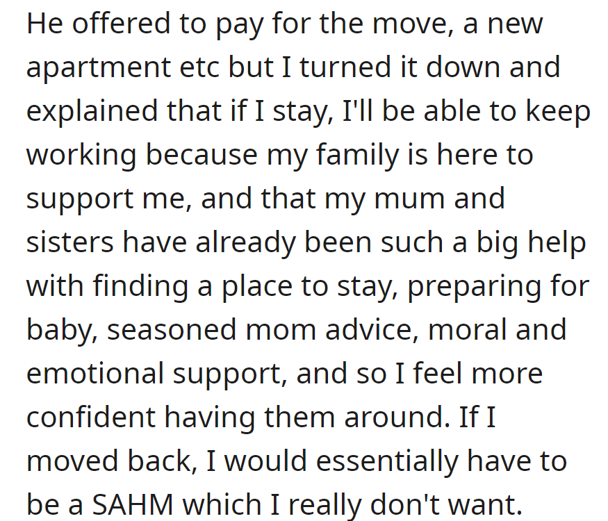 OP declined his offer to move, choosing the support of her family for work and preparations, avoiding the role of a stay-at-home mom.