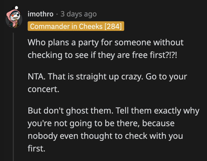 Maybe they won't even notice OP's absence seeing as how little thought they put into this party that's supposed to be for her