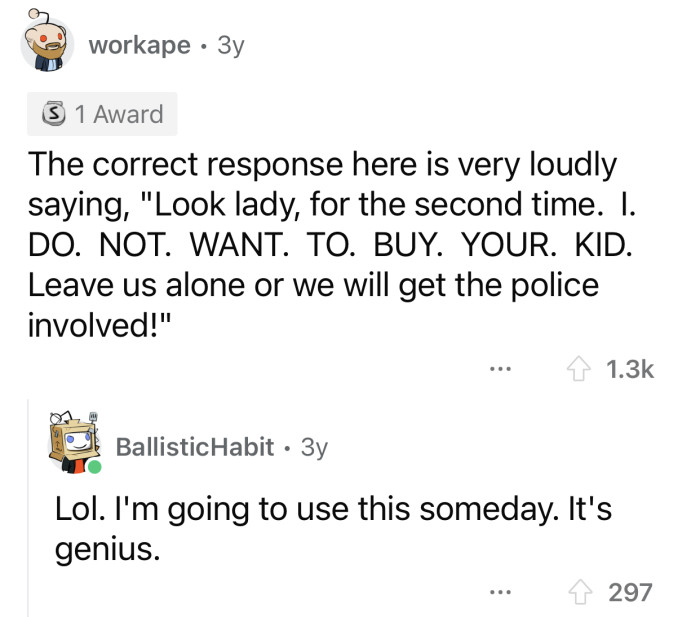 This technique would work in any situation involving an adult with a kid.