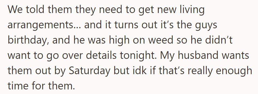They were told to find new living arrangements; it’s the guy’s birthday, and he’s high.