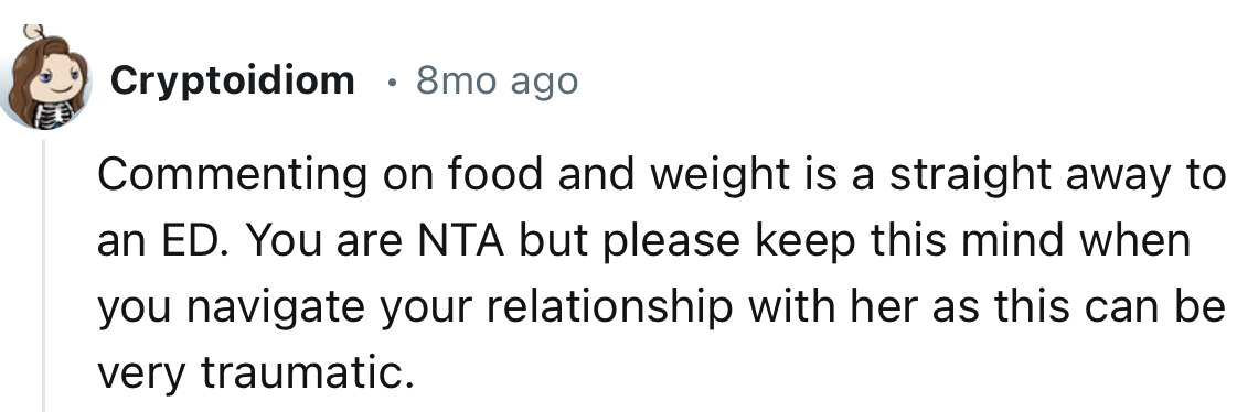 “Commenting on food and weight is a straightaway to an ED.”