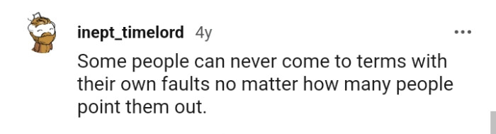 Some people can never come to terms with their faults