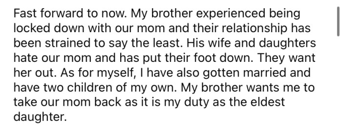 But now the OP's brother has had enough, and he wants her to take their mom back.