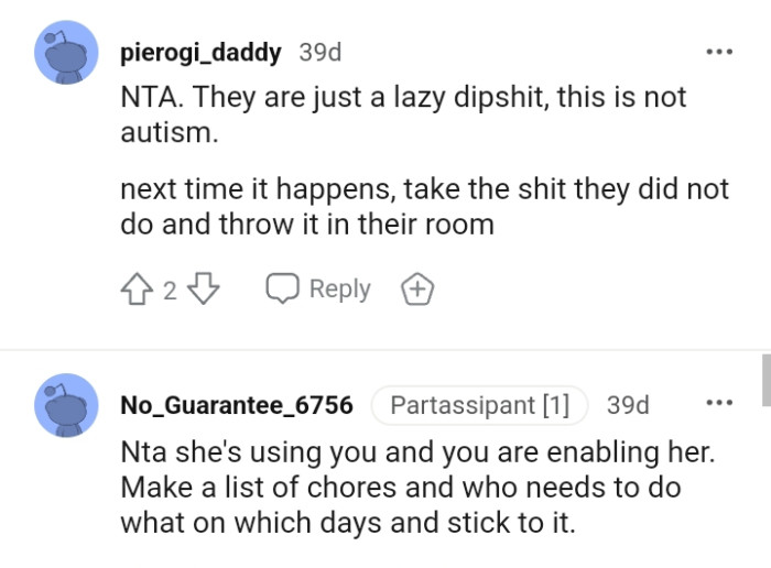 The OP is only enabling her by doing all the chores