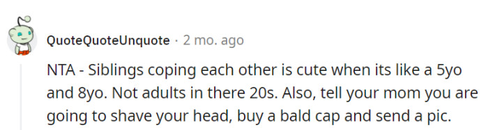 Sibling imitation is adorable in kids, but adults in their 20s need to be more original.