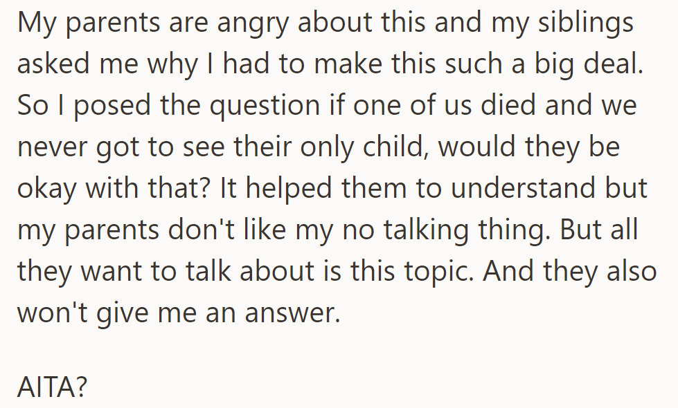 Parents are angry, and siblings questioned. They asked if they'd accept not seeing their deceased sibling's child.