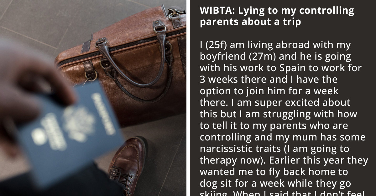 Young Woman Wants To Know If She'll Be The AH For Not Informing Her Controlling Parents About A Trip With Her BF