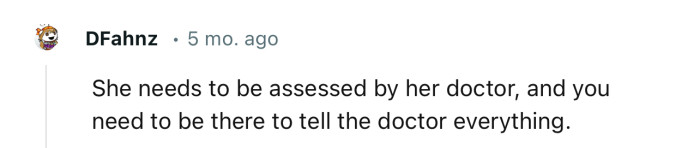 “She needs to be assessed by her doctor.”