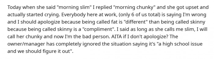 The OP explained that she had only been working there for 8 days, and had politely asked the colleague to stop commenting on her weight.