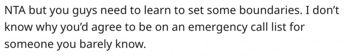 1. They shouldn't have agreed to be her emergency contact in the first place.