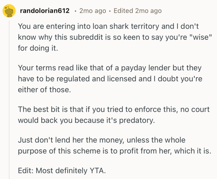 “Just don't lend her the money, unless the whole purpose of this scheme is to profit from her, which it is.”