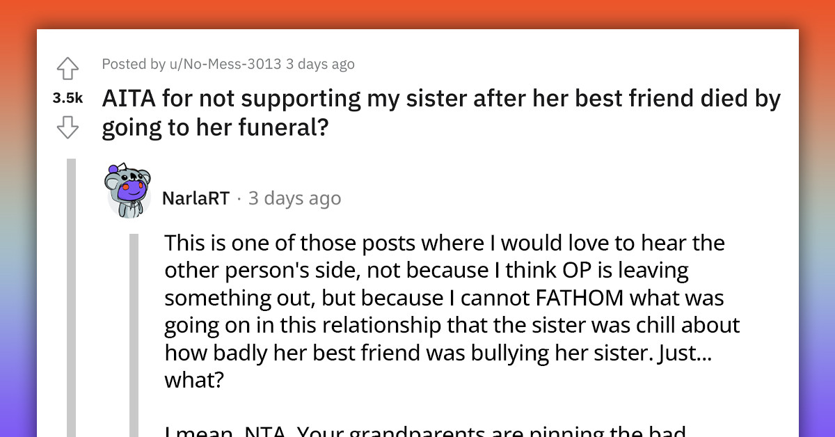 Teenager Is Urged To Be The Bigger Person And Attend Her Bully's Funeral By Her Older Sister Who Was Best Friends With The Bully