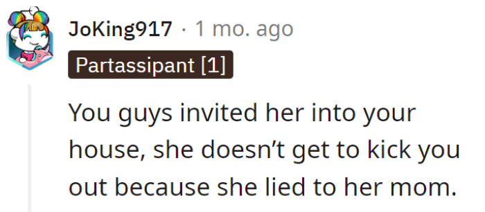 Invited her in, not auditioned for a role in her deceptive drama. Sorry, Emma, the plot twist is a roommate staying put.