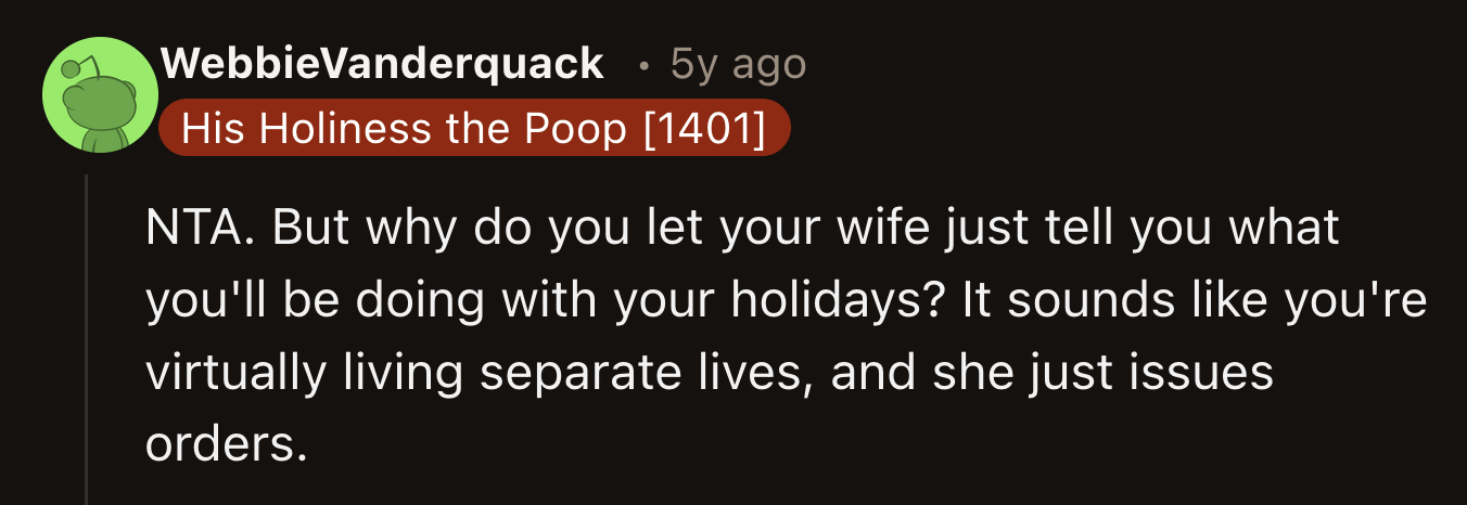 The most upvoted comment asked why OP just followed his wife's orders when they didn't align with what he wanted.