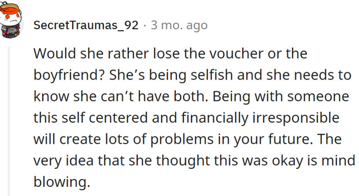 She is being selfish, and she needs to know that