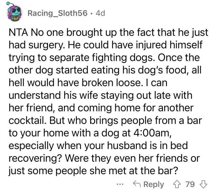 “Who brings people from a bar to your home with a dog at 4:00 a.m.?”