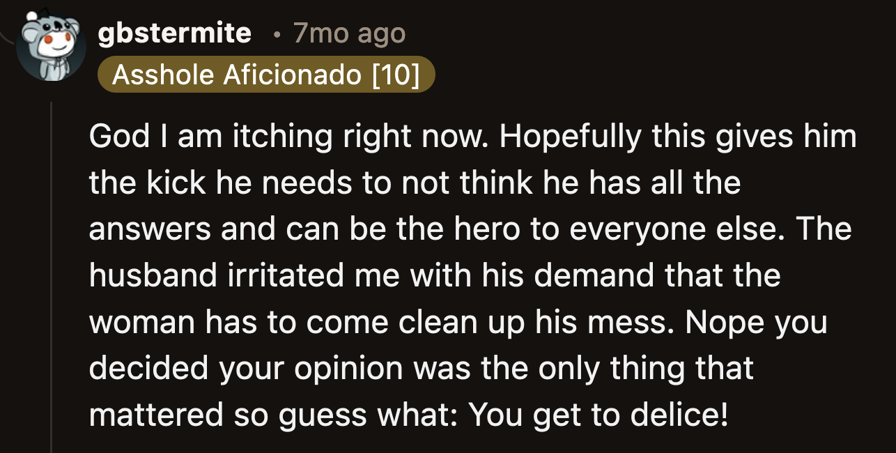 Where did he get the audacity to demand that his postpartum wife clean up his mess?