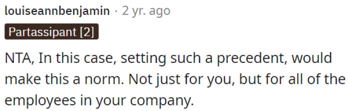 Setting this precedent could affect all employees in the company, not just OP.