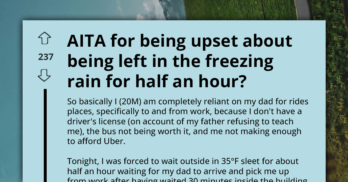 "Ungrateful Piece Of Sh*t" - Man Gets Insulted By His Dad For Being Upset He Was Left Under The Rain