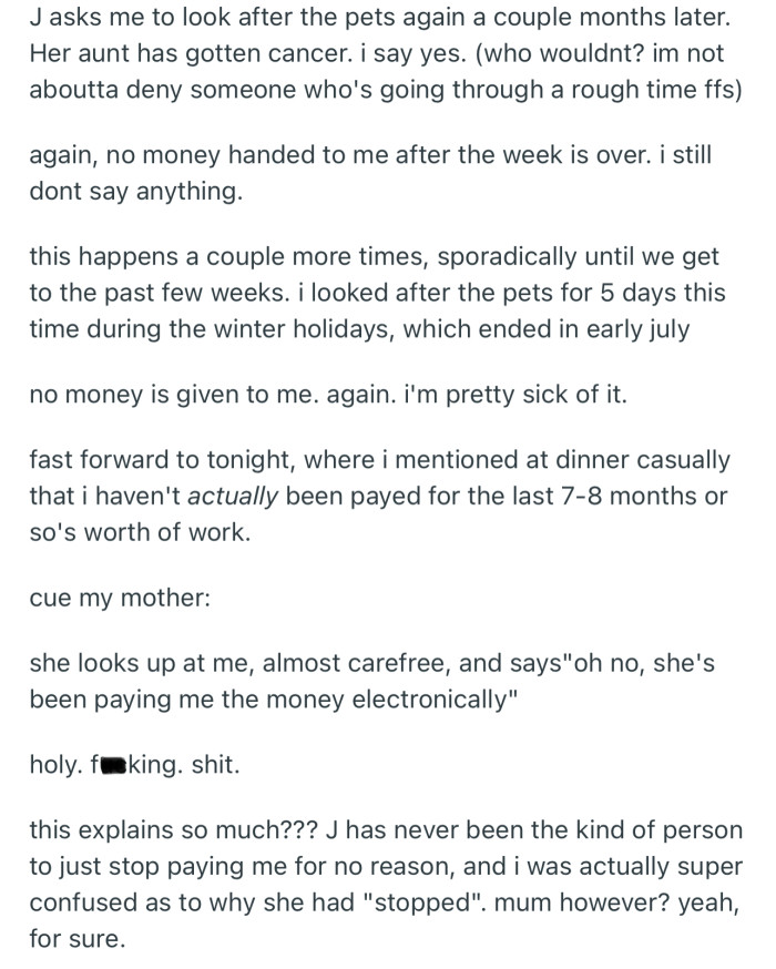 After about 7-8 months of work without pay, OP discovered that J has been paying the money to their mom all this while