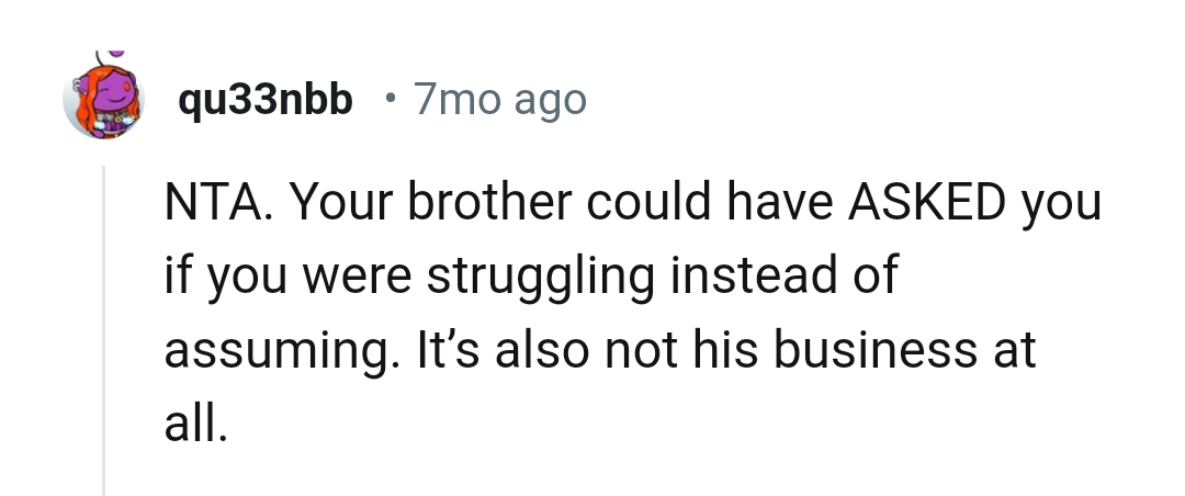 He could have asked if the OP was struggling