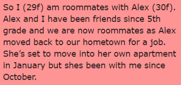 The two have been friends since 5th grade and now they live together in OP's house