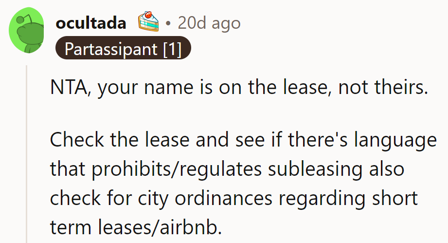 NTA. Lease rule: name on the paper rules the roost. Check the fine print and laws!