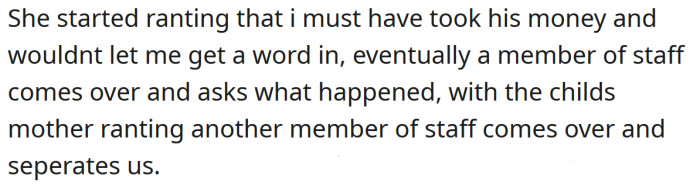 She started ranting and accusing the OP of taking money from her child.