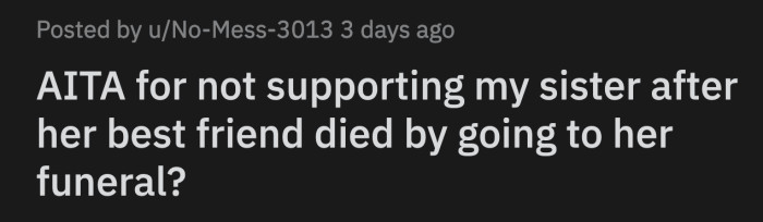 She did want OP to attend the funeral. Her sister accused OP of being a terrible person for holding onto her grudge.