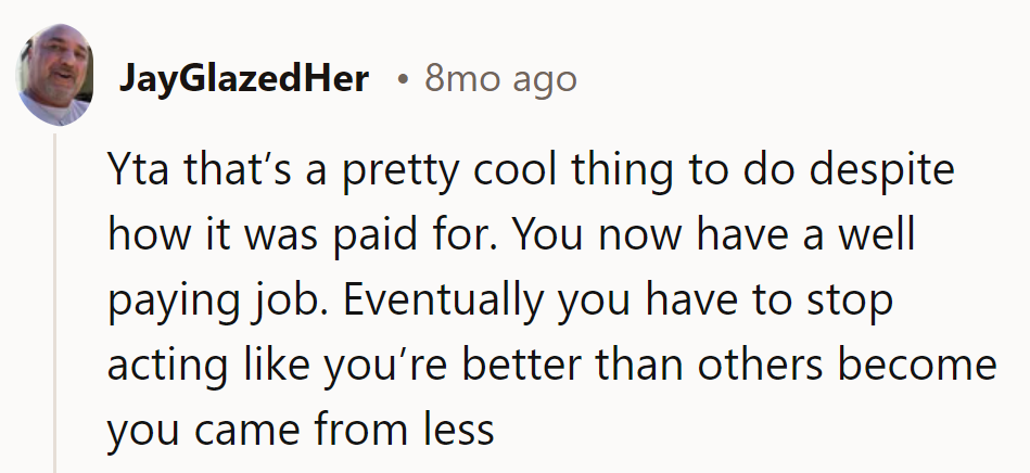 Maybe he'll cash in some humility for a richer perspective.