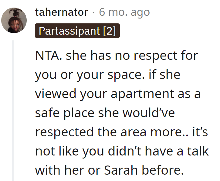 If she valued the apartment as a safe space, it would look more like a sanctuary and less like a war zone. Apparently, the memo got lost in the rubble.