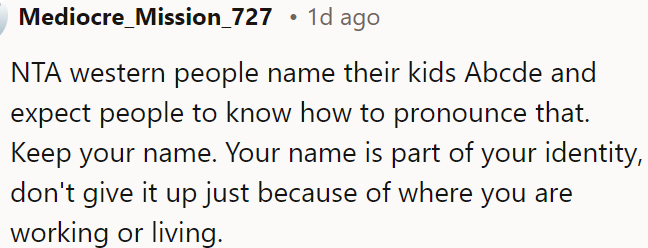 It's part of OP's identity; he shouldn't change it due to his location or job.