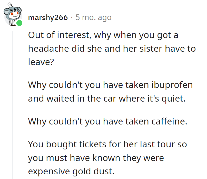 Headache at the concert? Should've taken ibuprofen or chilled in the car.