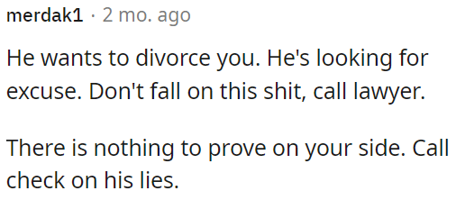 He's seeking a reason to divorce OP.
