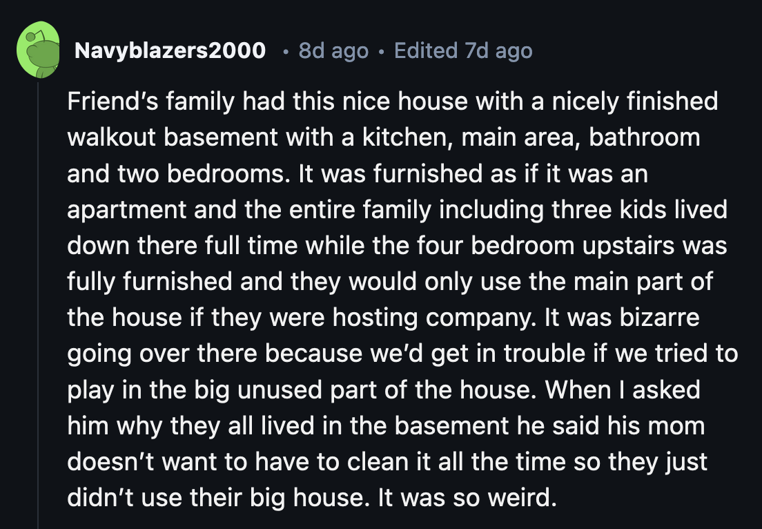 5. If only they helped Mom clean, they could have been upstairs people, too.